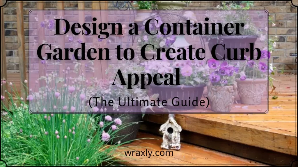 Entwerfen Sie einen Containergarten, um Bordsteinattraktivität zu schaffen