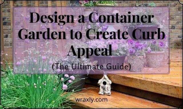 Entwerfen Sie einen Containergarten, um Bordsteinattraktivität zu schaffen