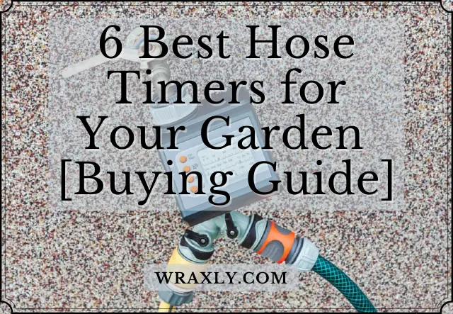 6 Best Hose Timers for Your Garden [2022 Buying Guide]