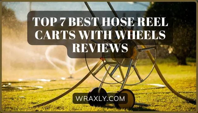 Top 7 Best Hose Reel Carts with Wheels Reviews