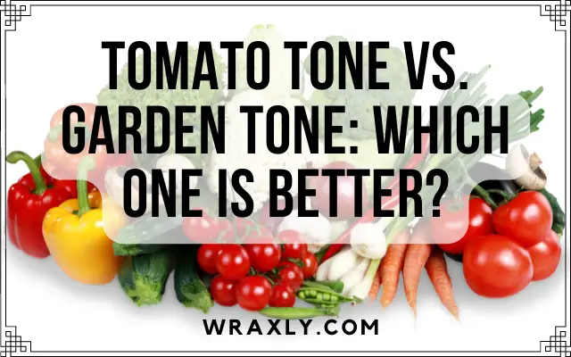 Tono pomodoro vs Tono giardino: qual è il migliore?