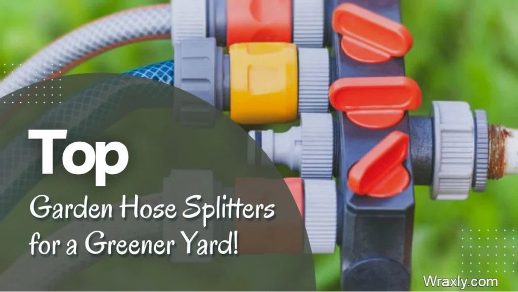 Top garden hose splitters for a greener yard