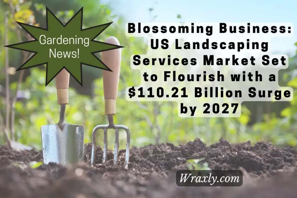 De Amerikaanse markt voor landschapsdiensten gaat floreren - voorspelling voor landschapsdiensten